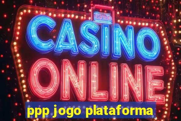 ppp jogo plataforma
